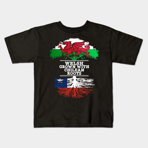 Welsh Grown With Chilean Roots - Gift for Chilean With Roots From Chile Kids T-Shirt by Country Flags